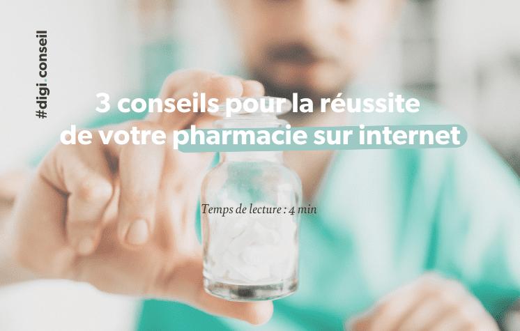 3 conseils pour la réussite de votre pharmacie sur Internet