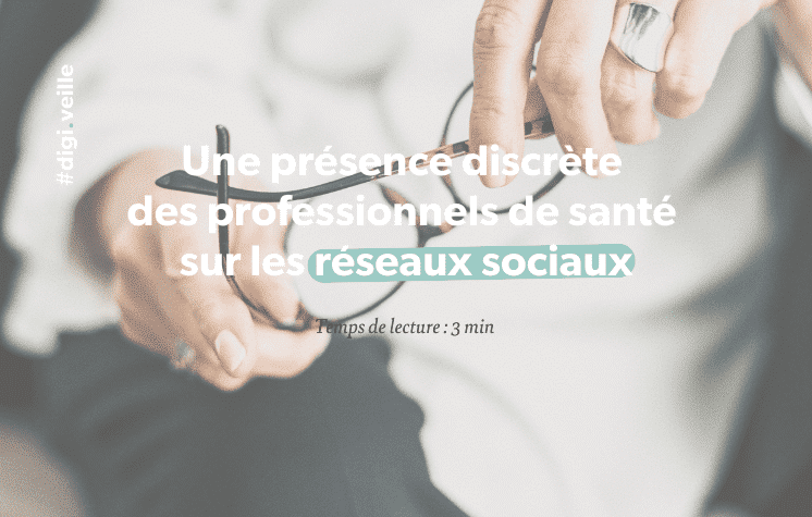 Une présence discrète des professionnels de santé sur les réseaux sociaux