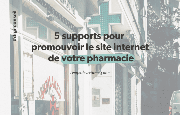5 supports pour promouvoir le site internet de votre pharmacie