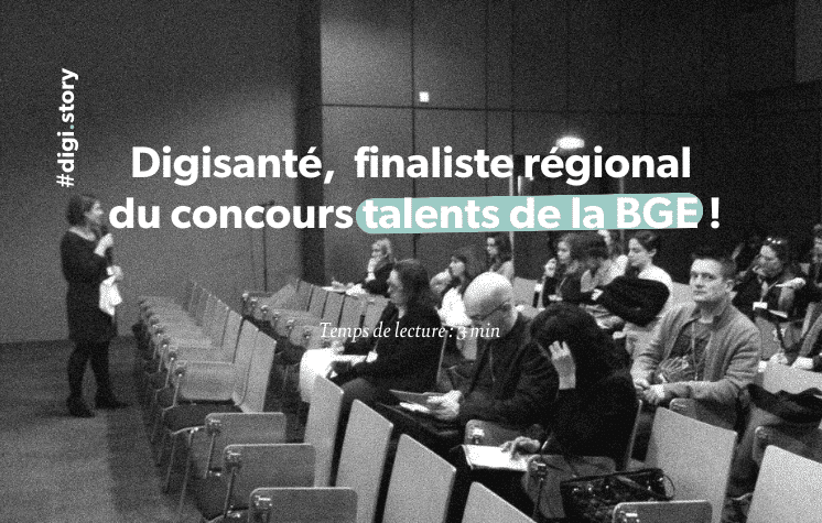 Digisanté, sélectionné pour la finale régionale du concours talents organisé par la BGE !