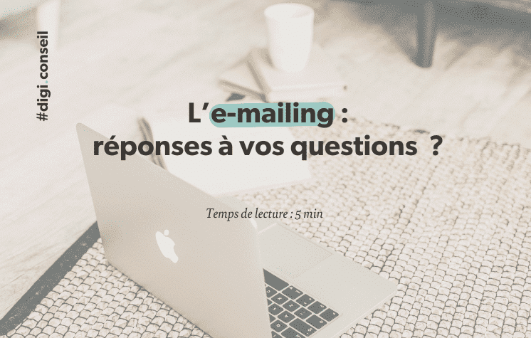 Toutes les réponses aux questions que vous vous posez sur l’emailing