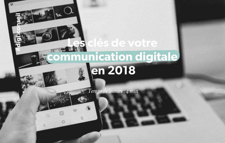 Les clés de votre communication digitale en 2018