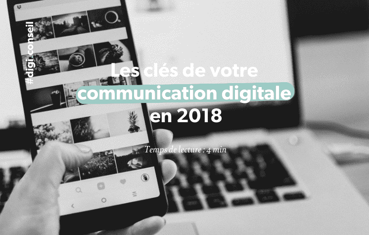 Les clés de votre communication digitale en 2018
