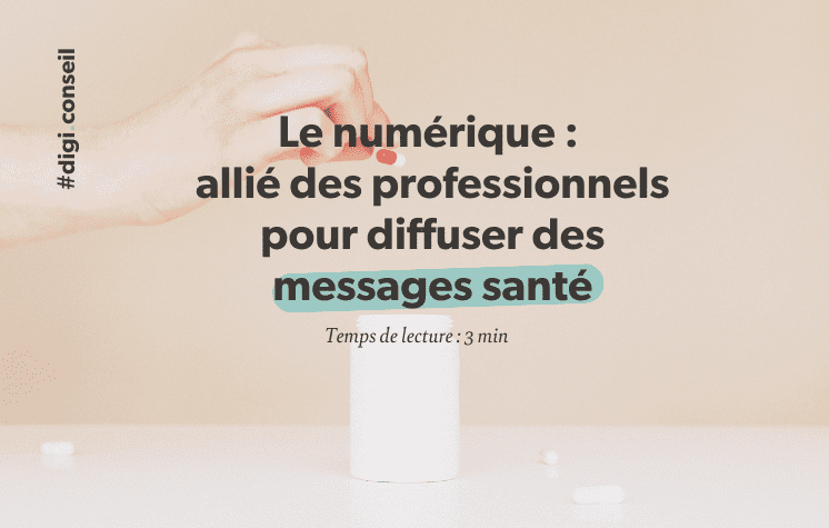 Le numérique _ allié des professionnels pour diffuser des messages santé