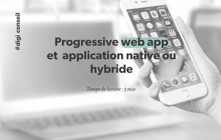 La différence entre une progressive web app et une application native ou hybride