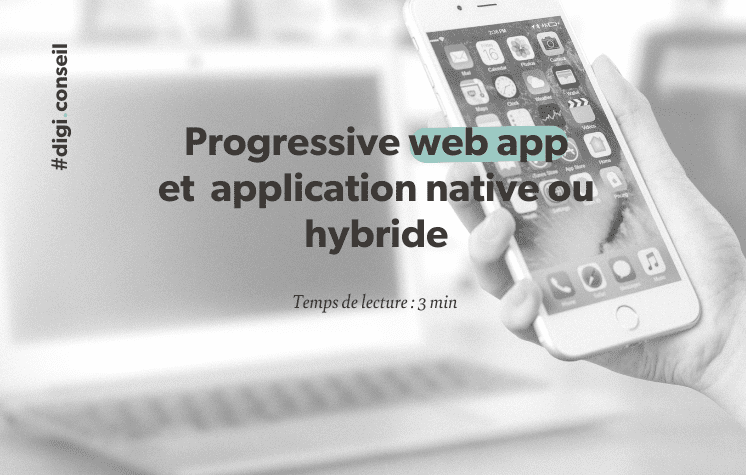 La différence entre une progressive web app et une application native ou hybride
