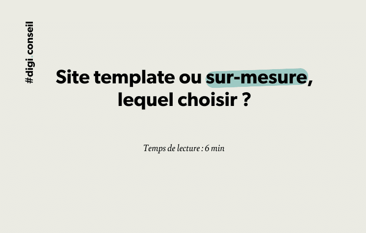 Site template ou sur-mesure, lequel choisir