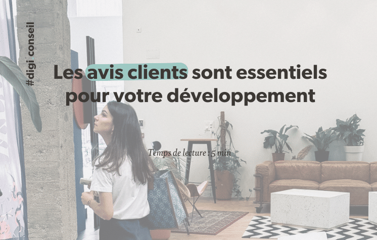 Les avis clients sont essentiels pour votre développement