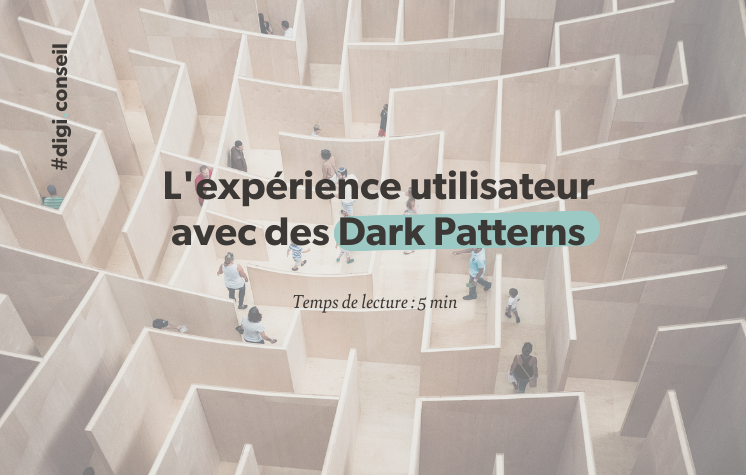l'expérience utilisateur avec des Dark Patterns- article digisanté