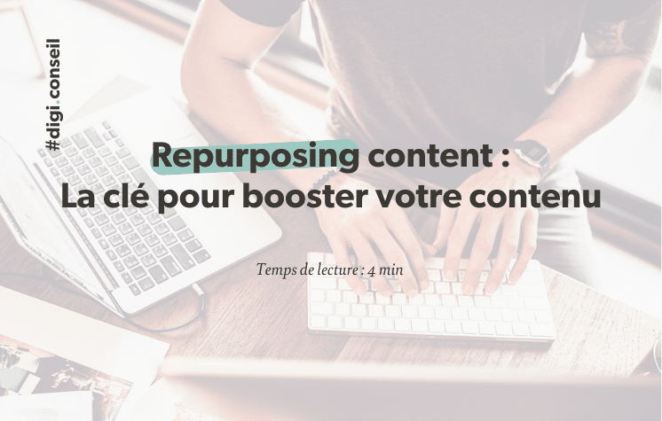 REPURPOSING Clé pour booster votre contenu - article digisanté juin